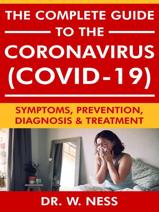 Title details for The Complete Guide to the Coronavirus (COVID-19) by Dr. W. Ness - Available